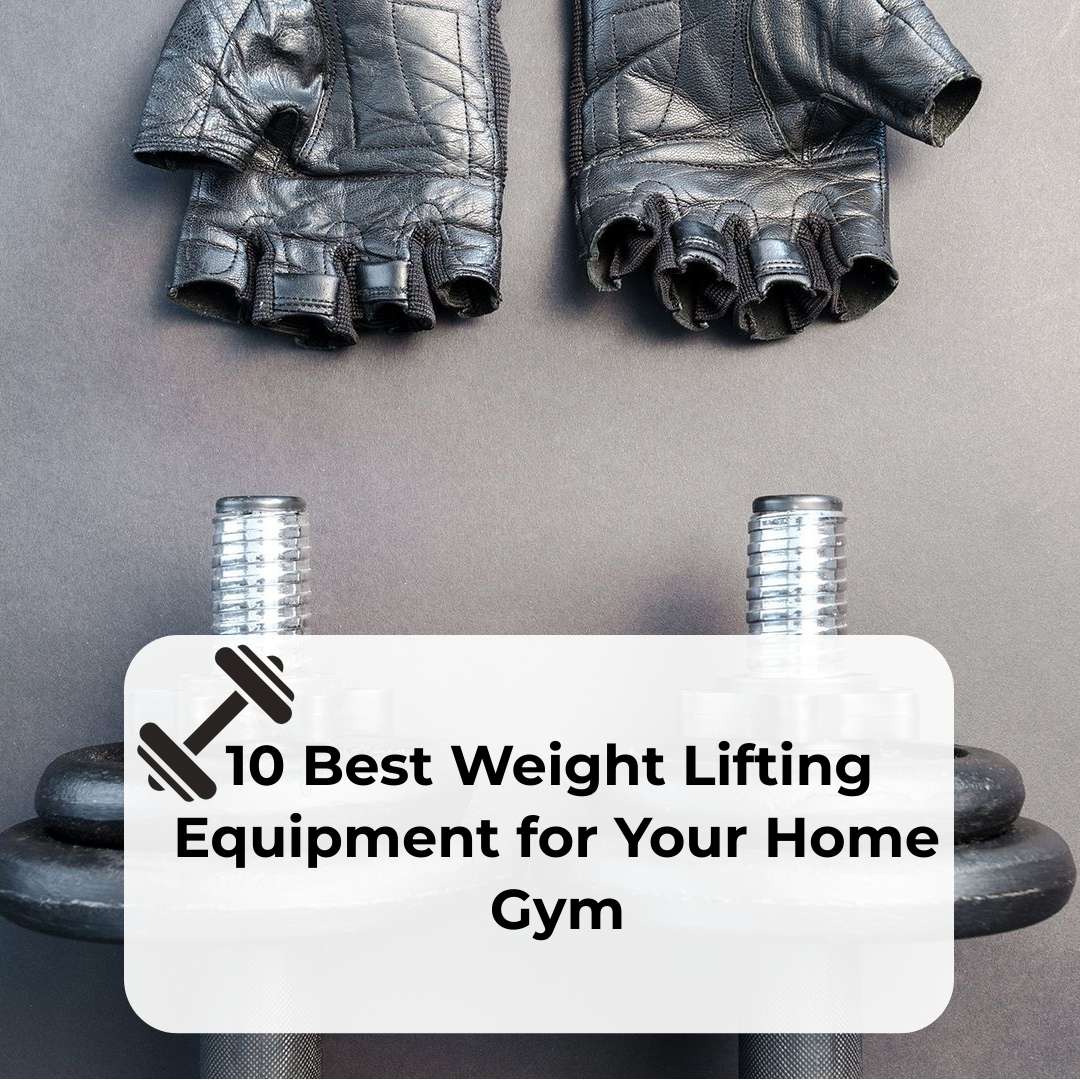10 Best Weight Lifting Equipment by a personal trainer