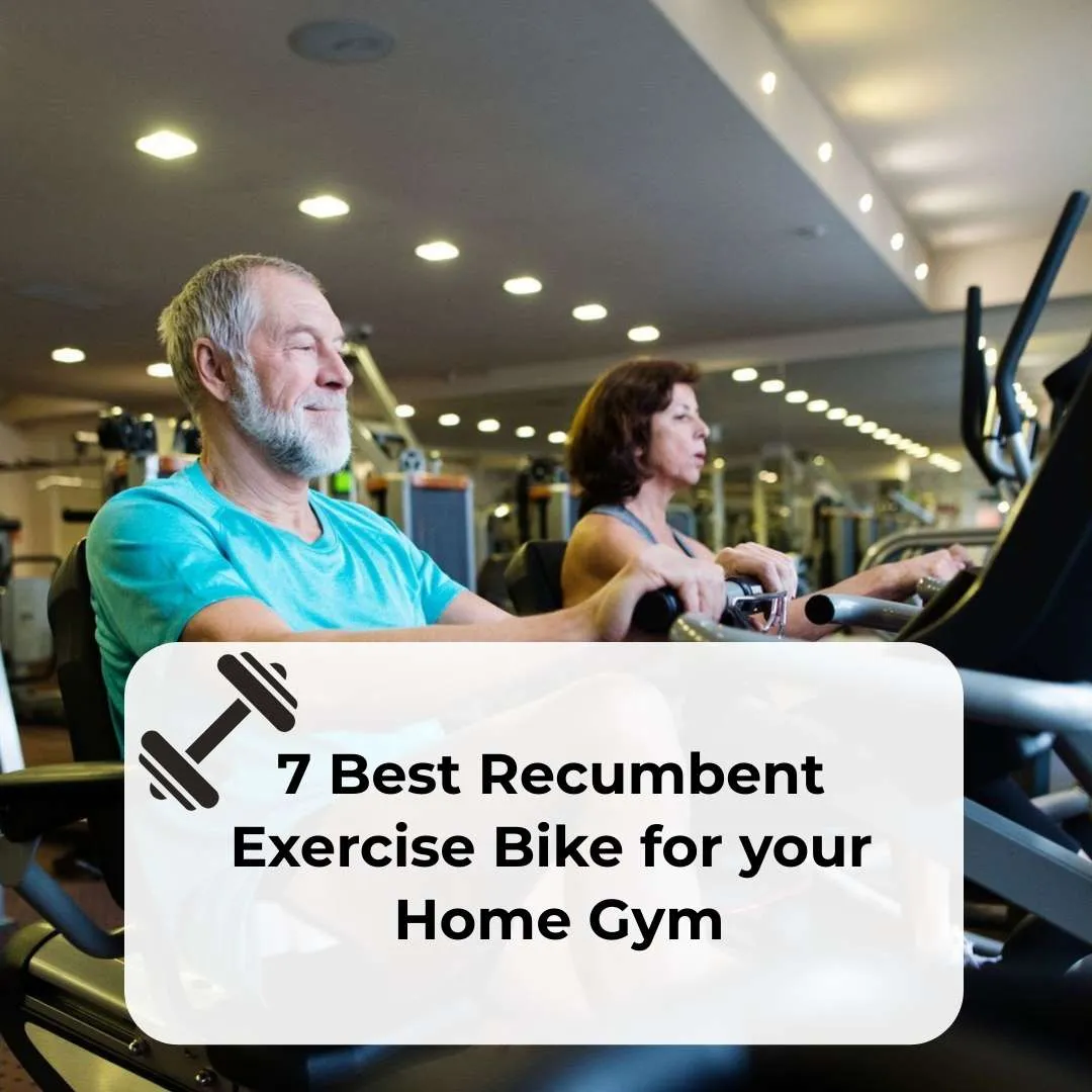 7 Best Recumbent Exercise Bike for Your Home Gym