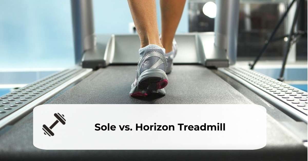 Sole Vs. Horizon Treadmill 2024 Which Is Better For You?