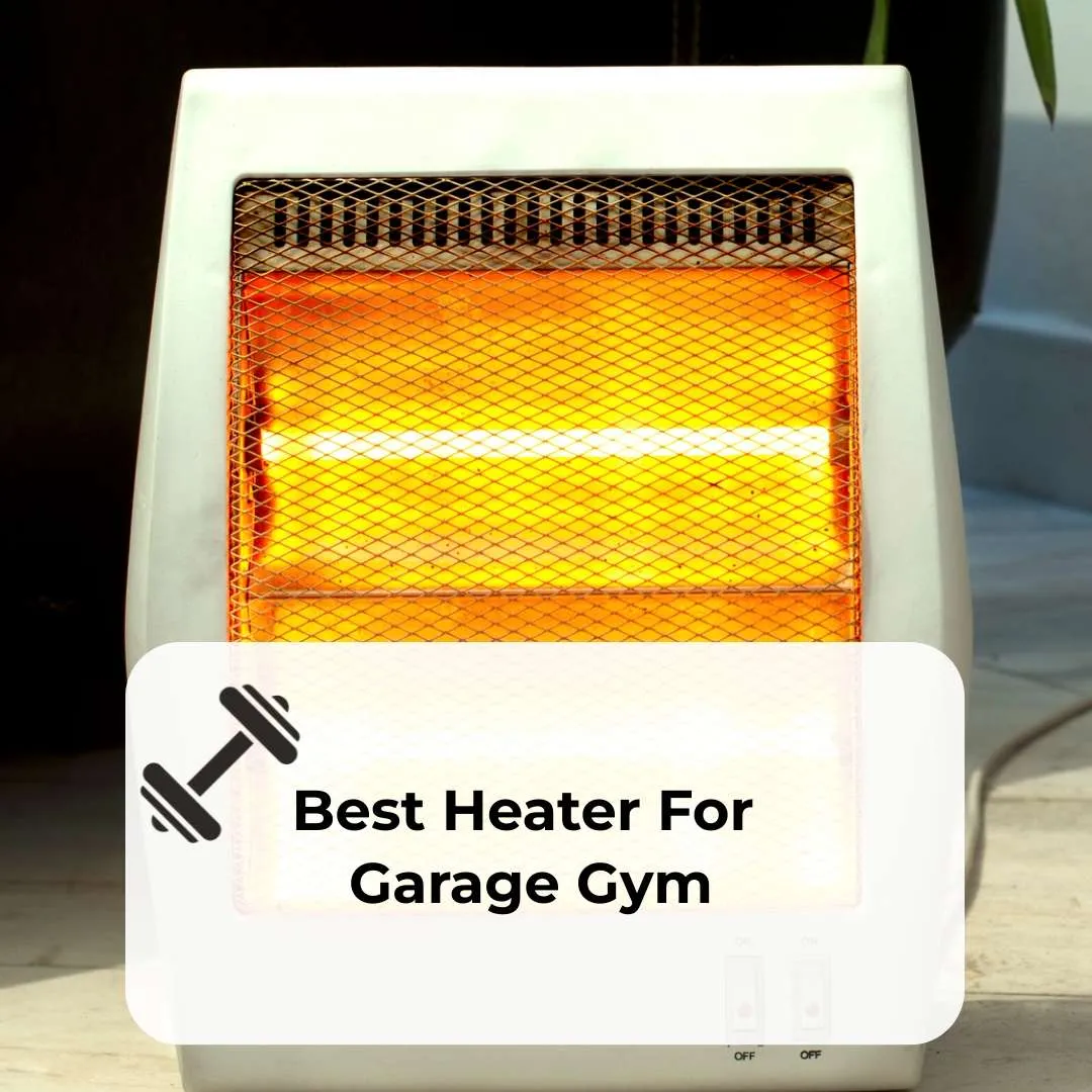 Best Heater For Garage Gym