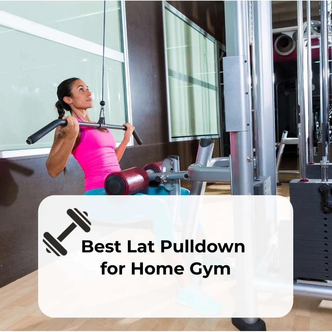 best lat pulldown for home gym