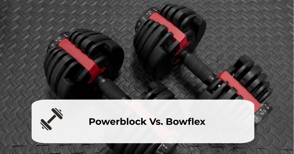 Powerblock Vs Bowflex Dumbbells 2023 Which Is Better 1474