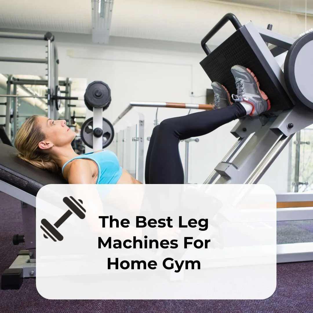 best leg machines for home gym