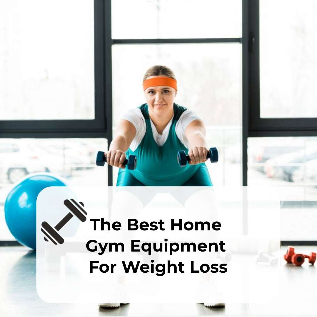 best home gym equipment for weight loss
