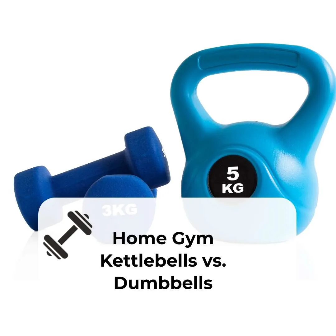 home gym kettlebells vs dumbbells