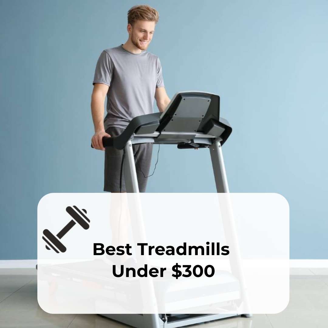 best treadmills under $300